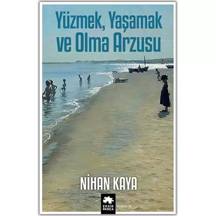 Yüzmek, Yaşamak ve Olma Arzusu