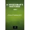 A Sportsmans Sketches Vol 1