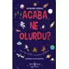 Acaba Ne Olurdu?