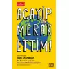 Acayip Merak Ettim!