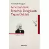 Amerikalı Köle Frederick Douglass’ın Yaşam Öyküsü