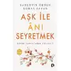 Aşk ile Anı Seyretmek