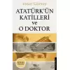 Atatürk’ün Katilleri ve O Doktor