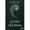 Ay Eskir Gün Işırken