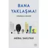 Bana Yaklaşma