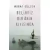 Belirsiz Bir Anın Kıyısında