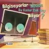 Bilgisayarlar Neden Bu Kadar Çok Şey Biliyor? - Neden Serisi (Ciltli)