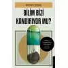 Bilim Bizi Kandırıyor Mu?