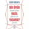 Bir Ömür Nasıl Yaşanır?