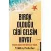 Bırak Olduğu Gibi Gelsin Hayat