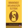 Birbirimizi Anlamak İçin İletişim