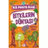 Bitkilerin Dünyası - Bir Dünya Bilgi