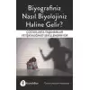 Biyografiniz Nasıl Biyolojiniz Haline Gelir?