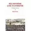 Biz Devrime Çok İnanmıştık