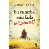 Bu Yalnızlık Bana Fazla Bölüşelim mi?