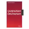 Çalışmazsam Okuyamam