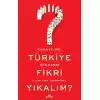 Daha İyi Bir Türkiye İçin Hangi Fikri Yıkalım?