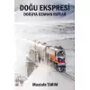 Doğu Ekspresi - Doğuya Uzanan Raylar