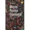 Dünyayı Yeniden Efsunlamak