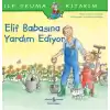 Elif Babasına Yardım Ediyor - İlk Okuma Kitabım