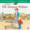 Elif Çarşıya Gidiyor İlk Okuma Kitabım