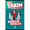 Futbolun Ustaları - Bizim Takım