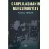 Garplılaşmanın Neresindeyiz?