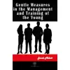 Gentle Measures in the Management and Training of the Young