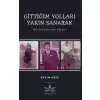 Gittiğim Yolları Yakın Sanarak - Bir Almancının Hikayesi