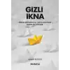 Gizli İkna - İnsan Davranışnı Şekillendiren Hayalet Etkiler