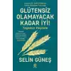 Glütensiz Olamayacak Kadar İyi! - Yaşamın Peşinde