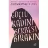 Güçlü Kadını Serbest Bırakın