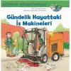 Gündelik Hayattaki İş Makineleri - Dünyayı Öğreniyorum