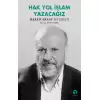 Hak Yol İslam Yazacağız - Hasan Aksay Hatıratı