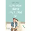 Hayat Yarım Bırakır Sen Ellerimi Tut