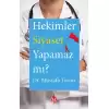 Hekimler Siyaset Yapamaz mı?