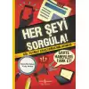 Her Şeyi Sorgula!