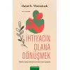 İhtiyacın Olana Dönüşmek