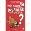 Tarih Öncesi Dönemde İnsanlar Nasıl Yaşıyordu?