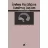 İşletme Hastalığına Tutulmuş Toplum