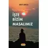 İşte Bizim Masalımız