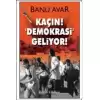 Kaçın! Demokrasi Geliyor!