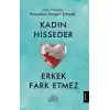 Kadın Hisseder Erkek Fark Etmez