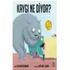 Kaygı Ne Diyor?