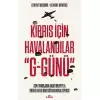 Kıbrıs İçin Havalandılar G-Günü