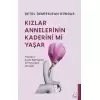 Kızlar Annelerinin Kaderini mi Yaşar