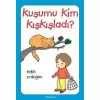 Kuşumu Kim Kışkışladı?