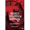 Maskesi Düşürülen Marksizm –Yanılsamadan Yıkıma