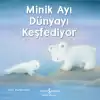 Minik Ayı Dünyayı Keşfediyor