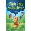 Minik Fare Bugün Mızmız